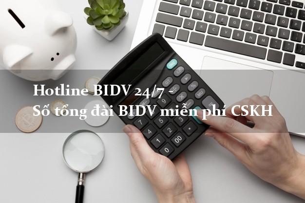 Hotline BIDV 24/7 - Số tổng đài BIDV miễn phí CSKH