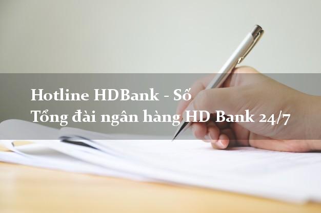 Hotline HDBank - Số Tổng đài ngân hàng HD Bank 24/7
