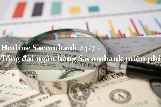 Hotline Sacombank 24/7 - Tổng đài ngân hàng Sacombank miễn phí