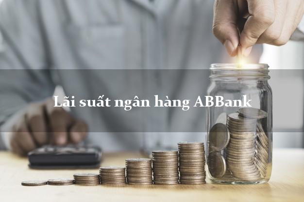 Lãi suất ngân hàng ABBank