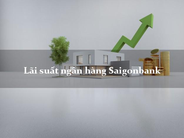 Lãi suất ngân hàng Saigonbank