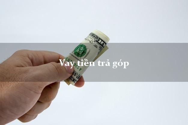Vay tiền trả góp